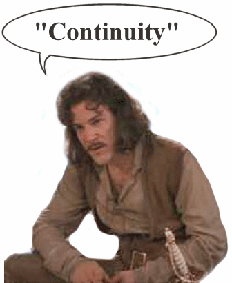 Inigo Montoya says 'Continuity - I don't think that word means what you think it means.'